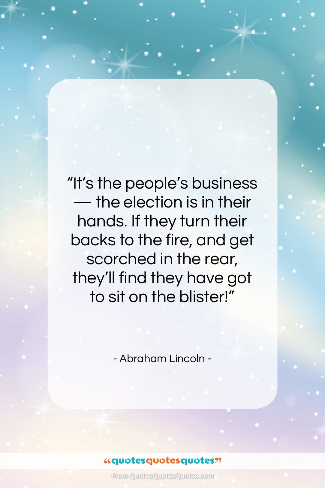 Abraham Lincoln quote: “It’s the people’s business — the election…”- at QuotesQuotesQuotes.com