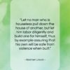 Abraham Lincoln quote: “Let no man who is houseless pull…”- at QuotesQuotesQuotes.com