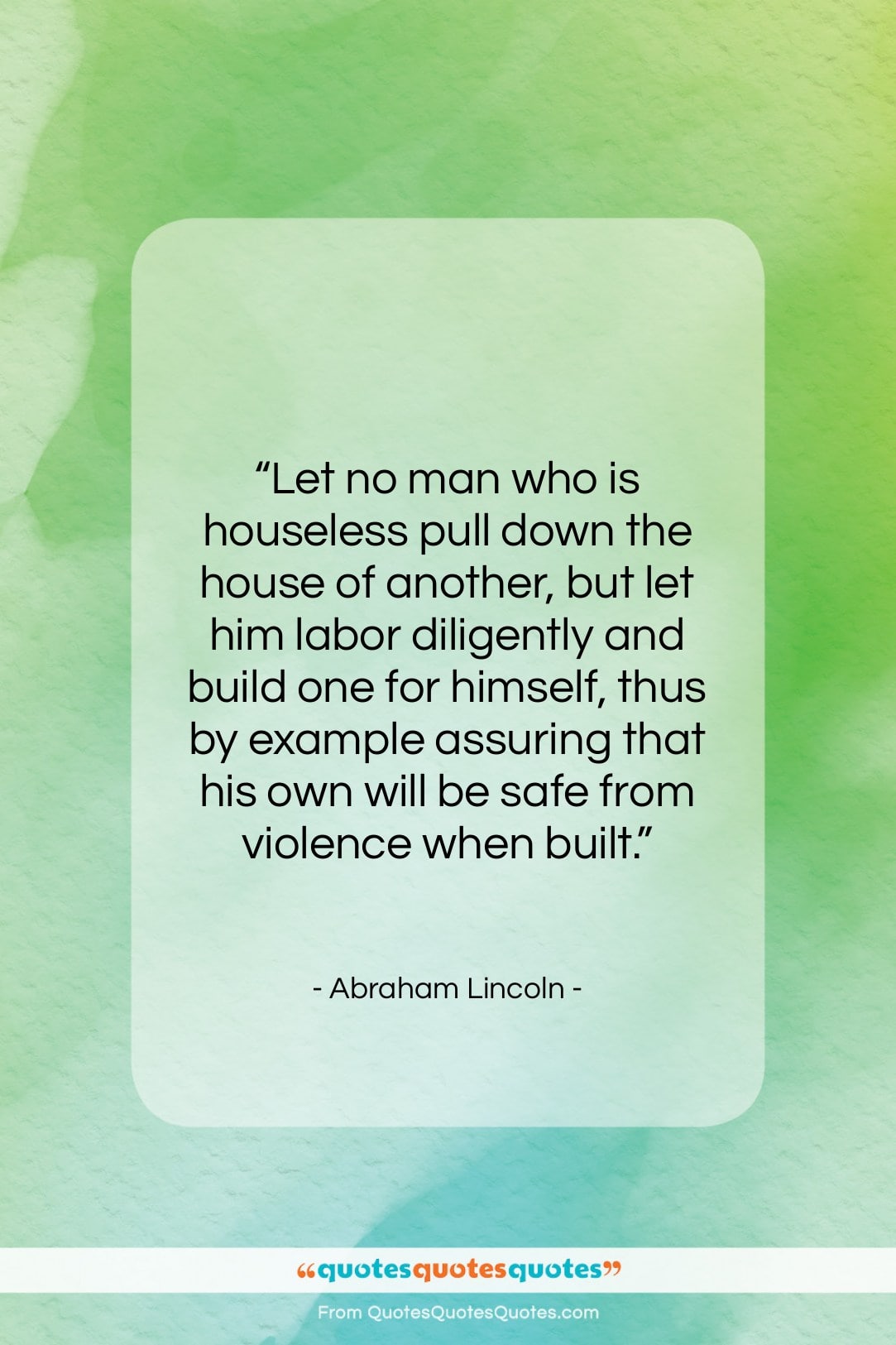 Abraham Lincoln quote: “Let no man who is houseless pull…”- at QuotesQuotesQuotes.com