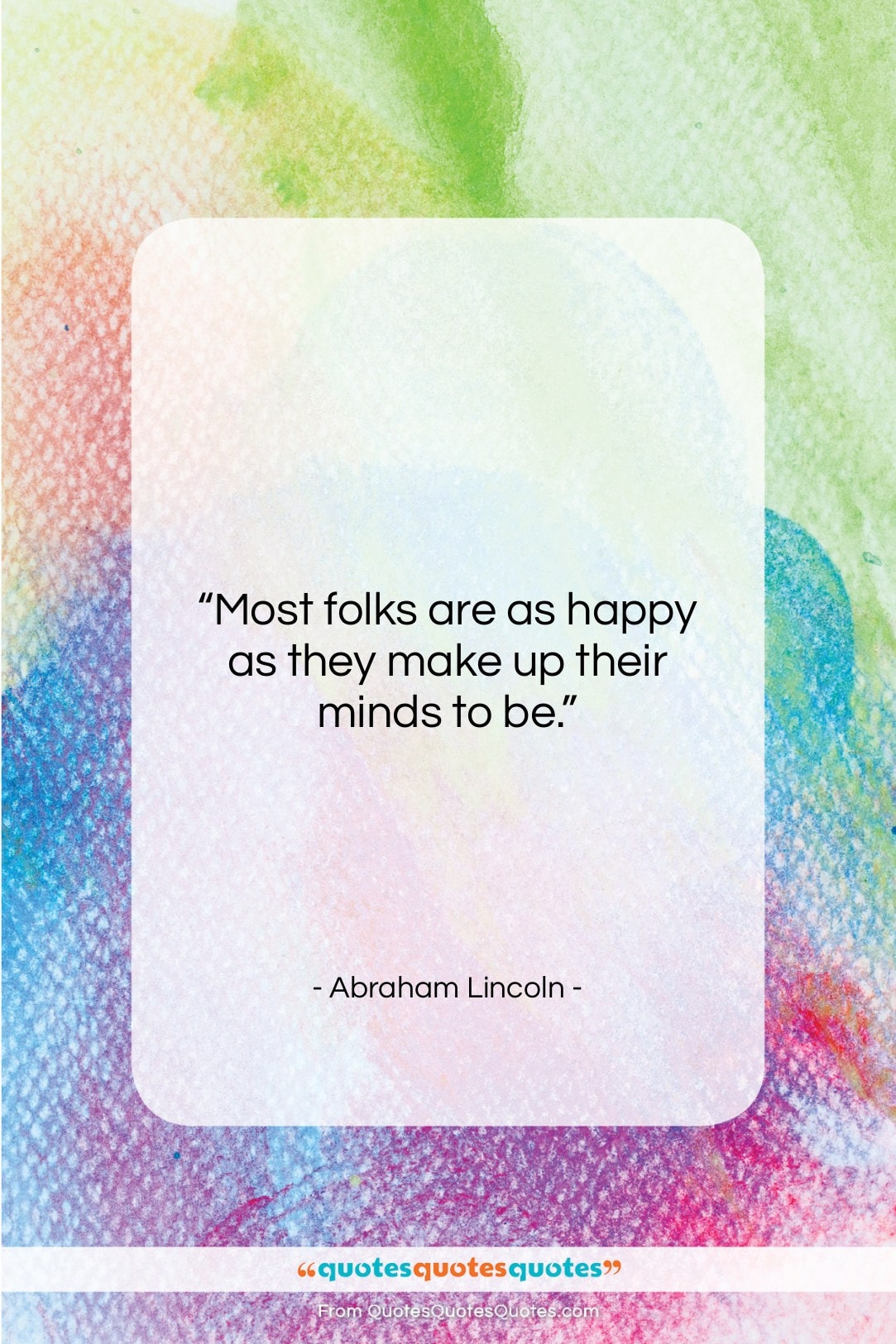 Abraham Lincoln quote: “Most folks are as happy as they…”- at QuotesQuotesQuotes.com