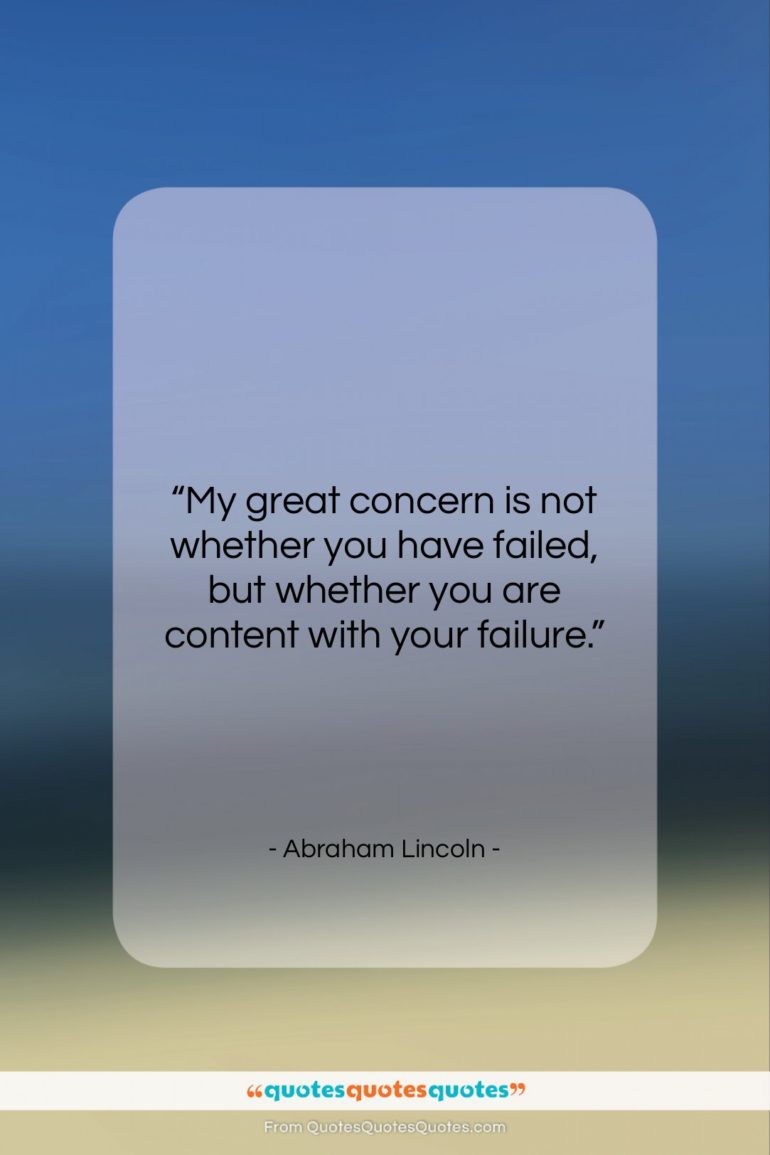 Abraham Lincoln quote: “My great concern is not whether you…”- at QuotesQuotesQuotes.com