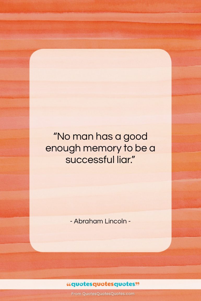 Abraham Lincoln quote: “No man has a good enough memory…”- at QuotesQuotesQuotes.com