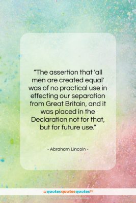 Abraham Lincoln quote: “The assertion that all men are created equal…”- at QuotesQuotesQuotes.com