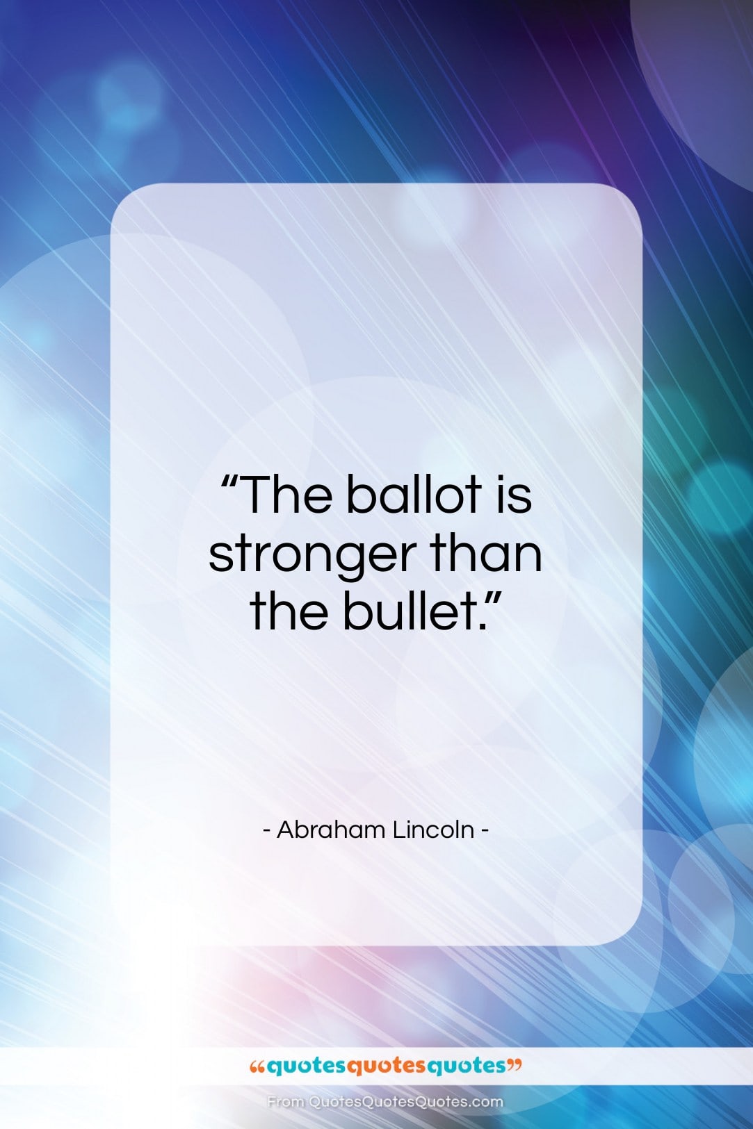Abraham Lincoln quote: “The ballot is stronger than the bullet…”- at QuotesQuotesQuotes.com