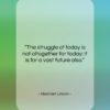Abraham Lincoln quote: “The struggle of today is not altogether…”- at QuotesQuotesQuotes.com