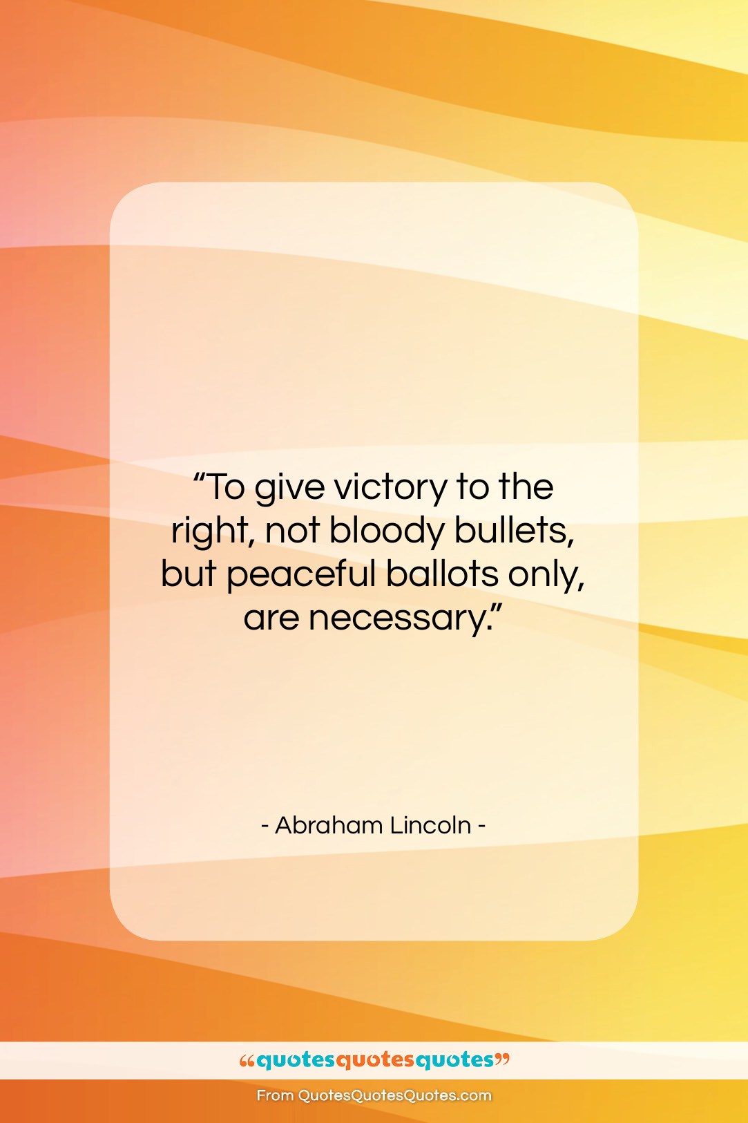Abraham Lincoln quote: “To give victory to the right, not…”- at QuotesQuotesQuotes.com