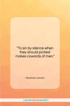 Abraham Lincoln quote: “To sin by silence when they should…”- at QuotesQuotesQuotes.com