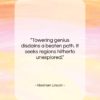 Abraham Lincoln quote: “Towering genius disdains a beaten path. It…”- at QuotesQuotesQuotes.com