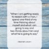 Abraham Lincoln quote: “When I am getting ready to reason…”- at QuotesQuotesQuotes.com