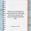 Abraham Lincoln quote: “When you have got an elephant…”- at QuotesQuotesQuotes.com