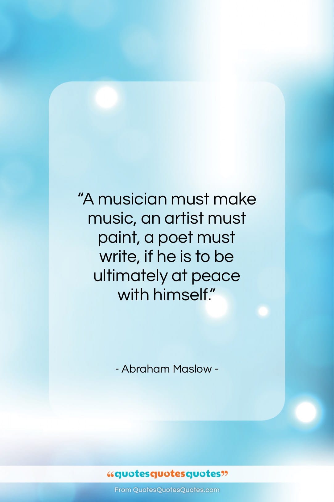 Abraham Maslow quote: “A musician must make music, an artist…”- at QuotesQuotesQuotes.com
