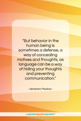 Abraham Maslow quote: “But behavior in the human being is…”- at QuotesQuotesQuotes.com