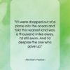 Abraham Maslow quote: “If I were dropped out of a…”- at QuotesQuotesQuotes.com