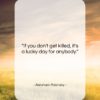 Abraham Polonsky quote: “If you don’t get killed, it’s a…”- at QuotesQuotesQuotes.com