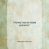 Abraham Polonsky quote: “Money has no moral opinions….”- at QuotesQuotesQuotes.com