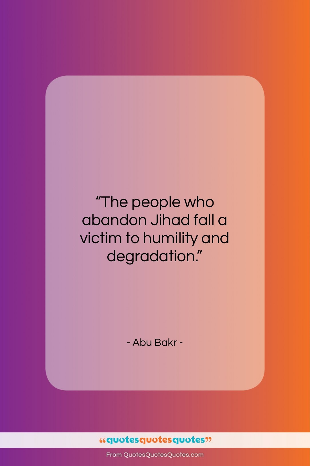 Abu Bakr quote: “The people who abandon Jihad fall a…”- at QuotesQuotesQuotes.com