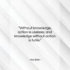 Abu Bakr quote: “Without knowledge, action is useless; and knowledge…”- at QuotesQuotesQuotes.com
