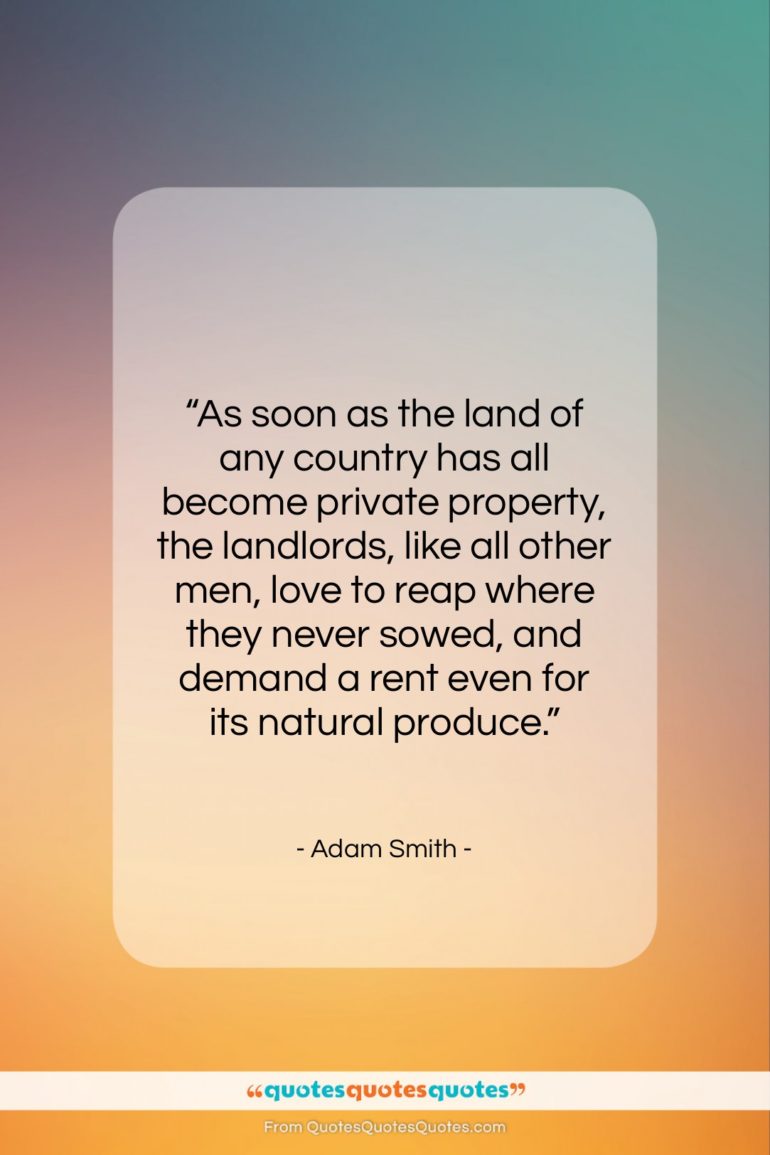 Adam Smith quote: “As soon as the land of any…”- at QuotesQuotesQuotes.com