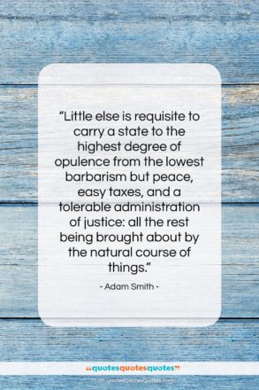 Adam Smith quote: “Little else is requisite to carry a…”- at QuotesQuotesQuotes.com