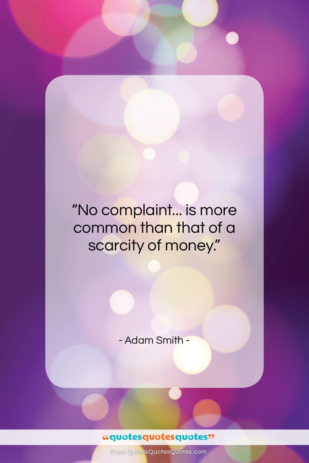 Adam Smith quote: “No complaint… is more common than that…”- at QuotesQuotesQuotes.com