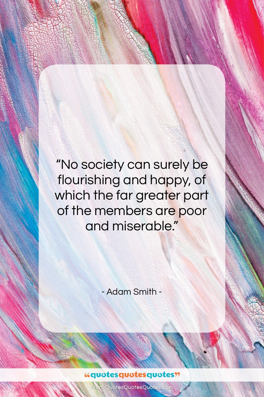 Adam Smith quote: “No society can surely be flourishing and…”- at QuotesQuotesQuotes.com