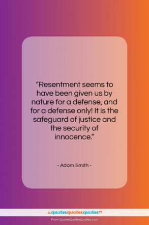 Adam Smith quote: “Resentment seems to have been given us…”- at QuotesQuotesQuotes.com