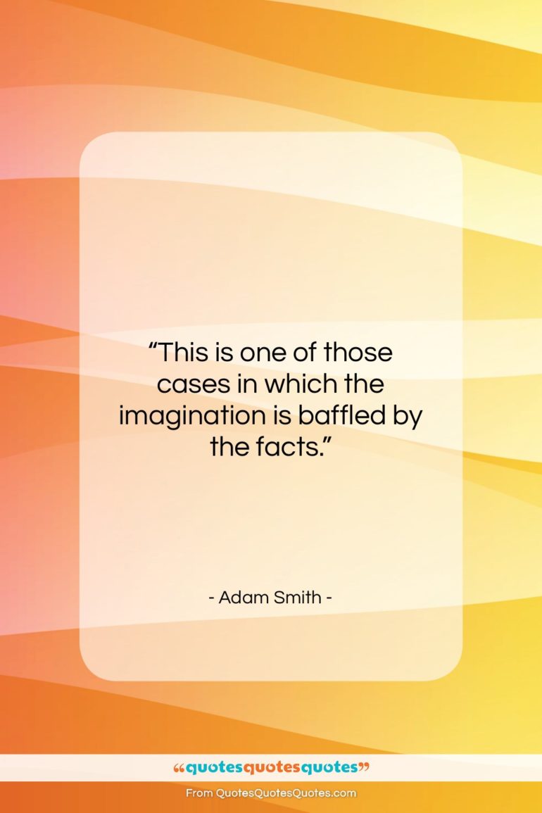 Adam Smith quote: “This is one of those cases in…”- at QuotesQuotesQuotes.com