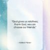 Addison Mizner quote: “God gives us relatives; thank God, we…”- at QuotesQuotesQuotes.com