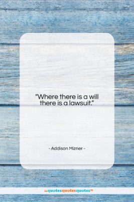 Addison Mizner quote: “Where there is a will there is…”- at QuotesQuotesQuotes.com