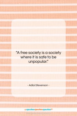 Adlai Stevenson quote: “A free society is a society where…”- at QuotesQuotesQuotes.com