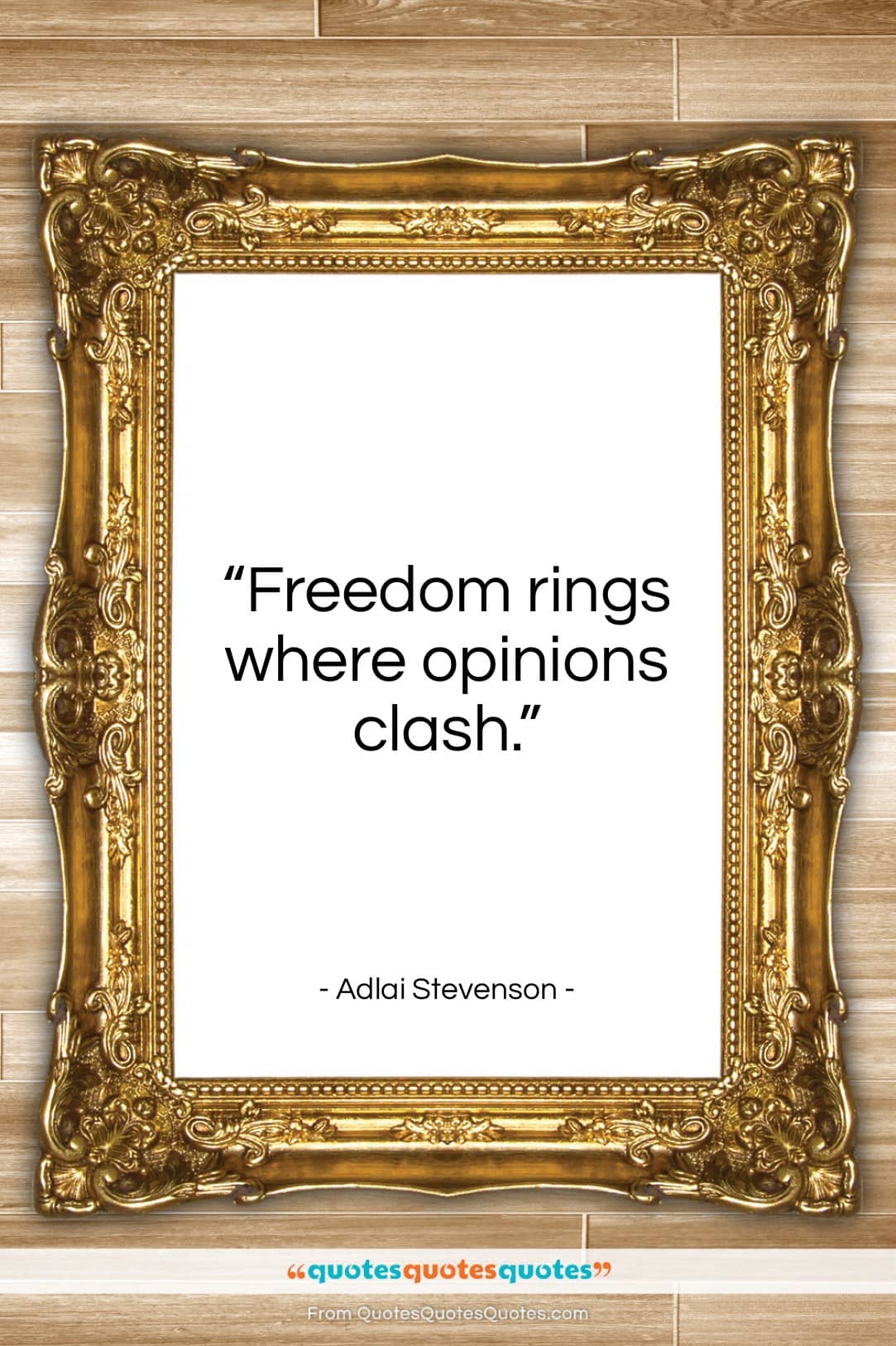 Adlai Stevenson quote: “Freedom rings where opinions clash…”- at QuotesQuotesQuotes.com