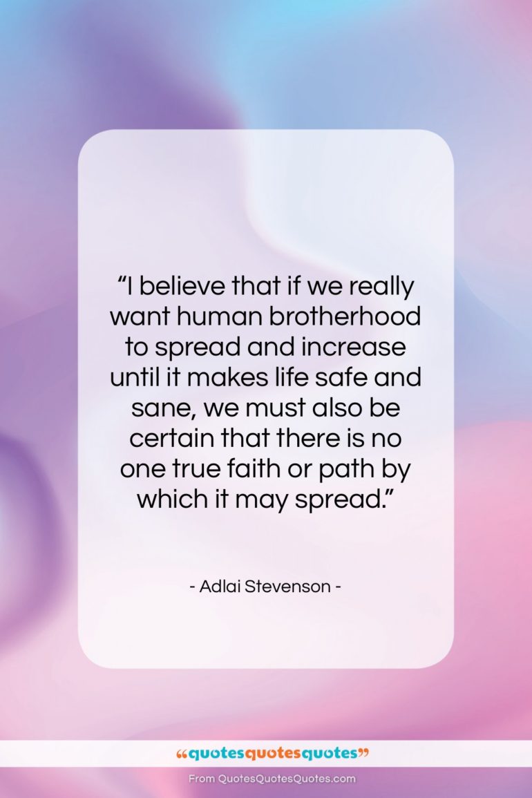 Adlai Stevenson quote: “I believe that if we really want…”- at QuotesQuotesQuotes.com