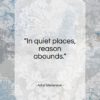 Adlai Stevenson quote: “In quiet places, reason abounds…”- at QuotesQuotesQuotes.com