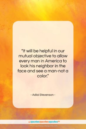 Adlai Stevenson quote: “It will be helpful in our mutual…”- at QuotesQuotesQuotes.com