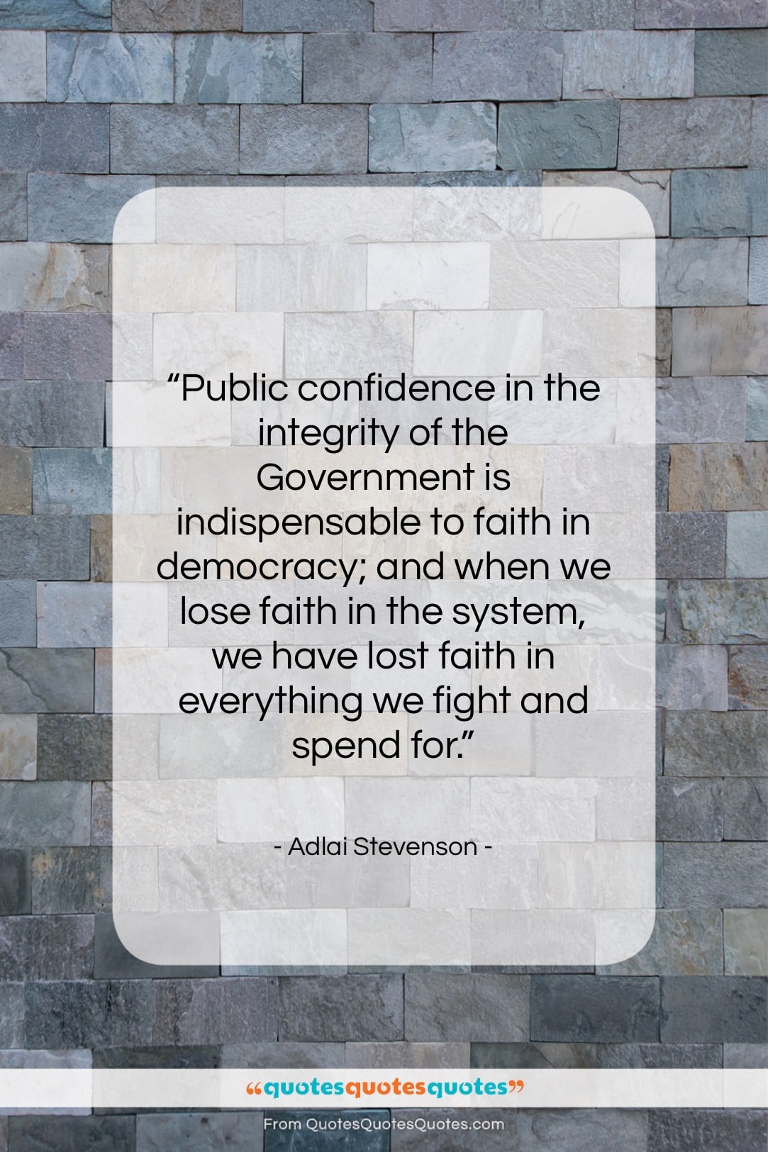 Adlai Stevenson quote: “Public confidence in the integrity of the…”- at QuotesQuotesQuotes.com