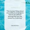 Adlai Stevenson quote: “The hardest thing about any political campaign…”- at QuotesQuotesQuotes.com
