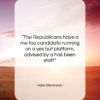 Adlai Stevenson quote: “The Republicans have a me too candidate…”- at QuotesQuotesQuotes.com