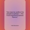 Adlai Stevenson quote: “We mean by ‘politics’ the people’s business…”- at QuotesQuotesQuotes.com
