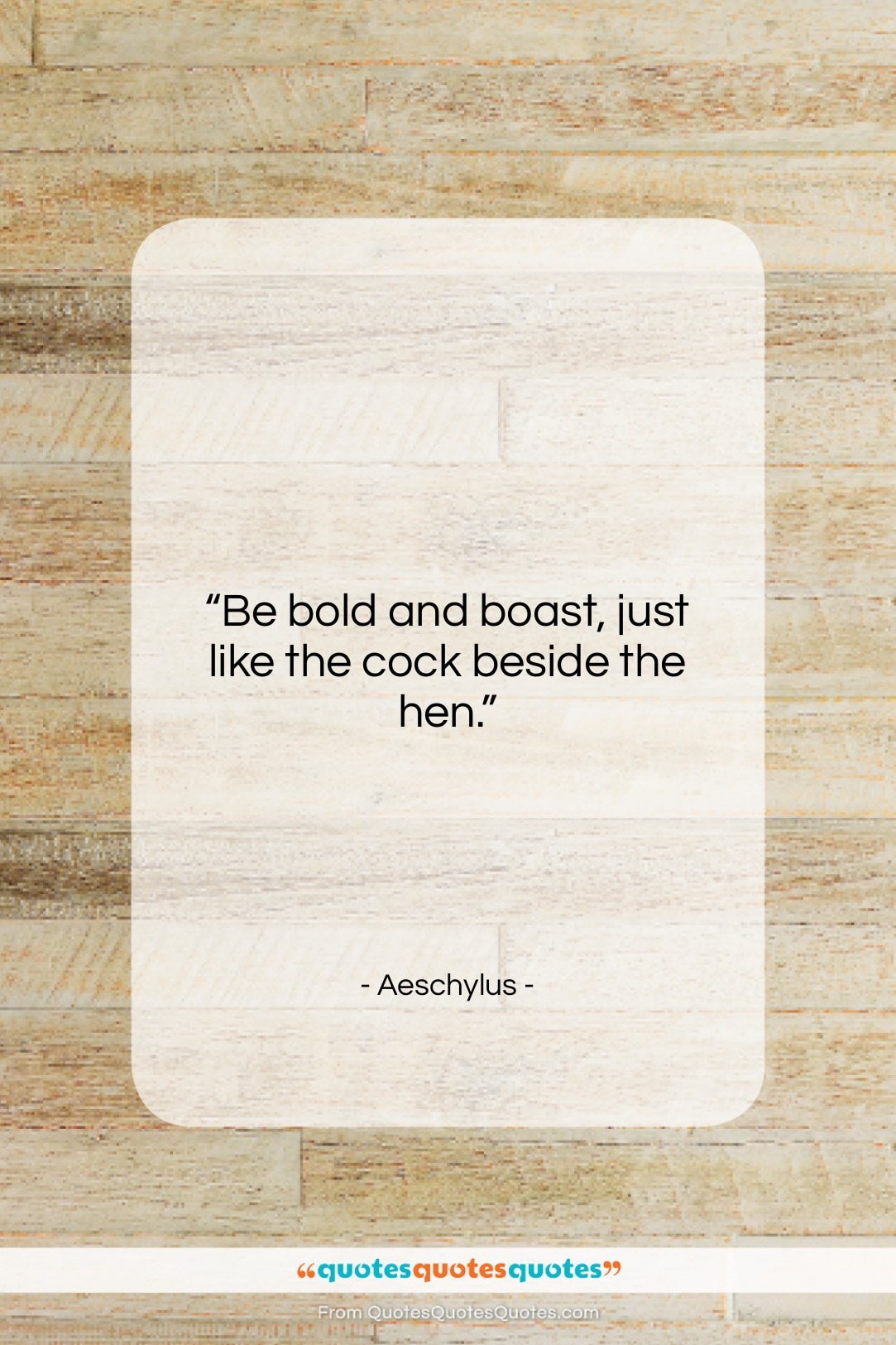 Aeschylus quote: “Be bold and boast, just like the…”- at QuotesQuotesQuotes.com