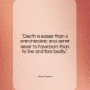 Aeschylus quote: “Death is easier than a wretched life;…”- at QuotesQuotesQuotes.com