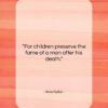Aeschylus quote: “For children preserve the fame of a…”- at QuotesQuotesQuotes.com