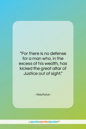 Aeschylus quote: “For there is no defense for a…”- at QuotesQuotesQuotes.com