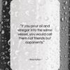 Aeschylus quote: “If you pour oil and vinegar into…”- at QuotesQuotesQuotes.com