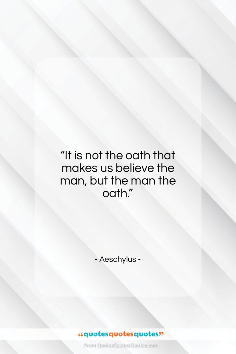 Aeschylus quote: “It is not the oath that makes…”- at QuotesQuotesQuotes.com