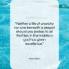 Aeschylus quote: “Neither a life of anarchy nor one…”- at QuotesQuotesQuotes.com