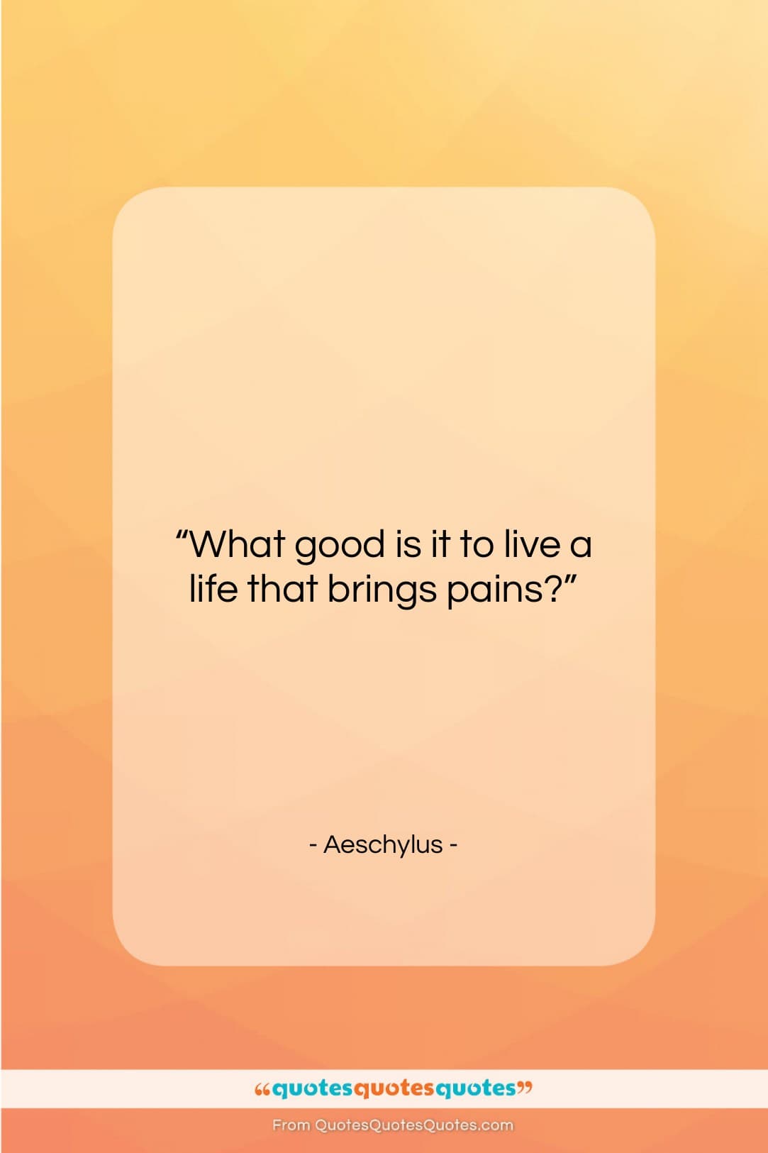 Aeschylus quote: “What good is it to live a…”- at QuotesQuotesQuotes.com