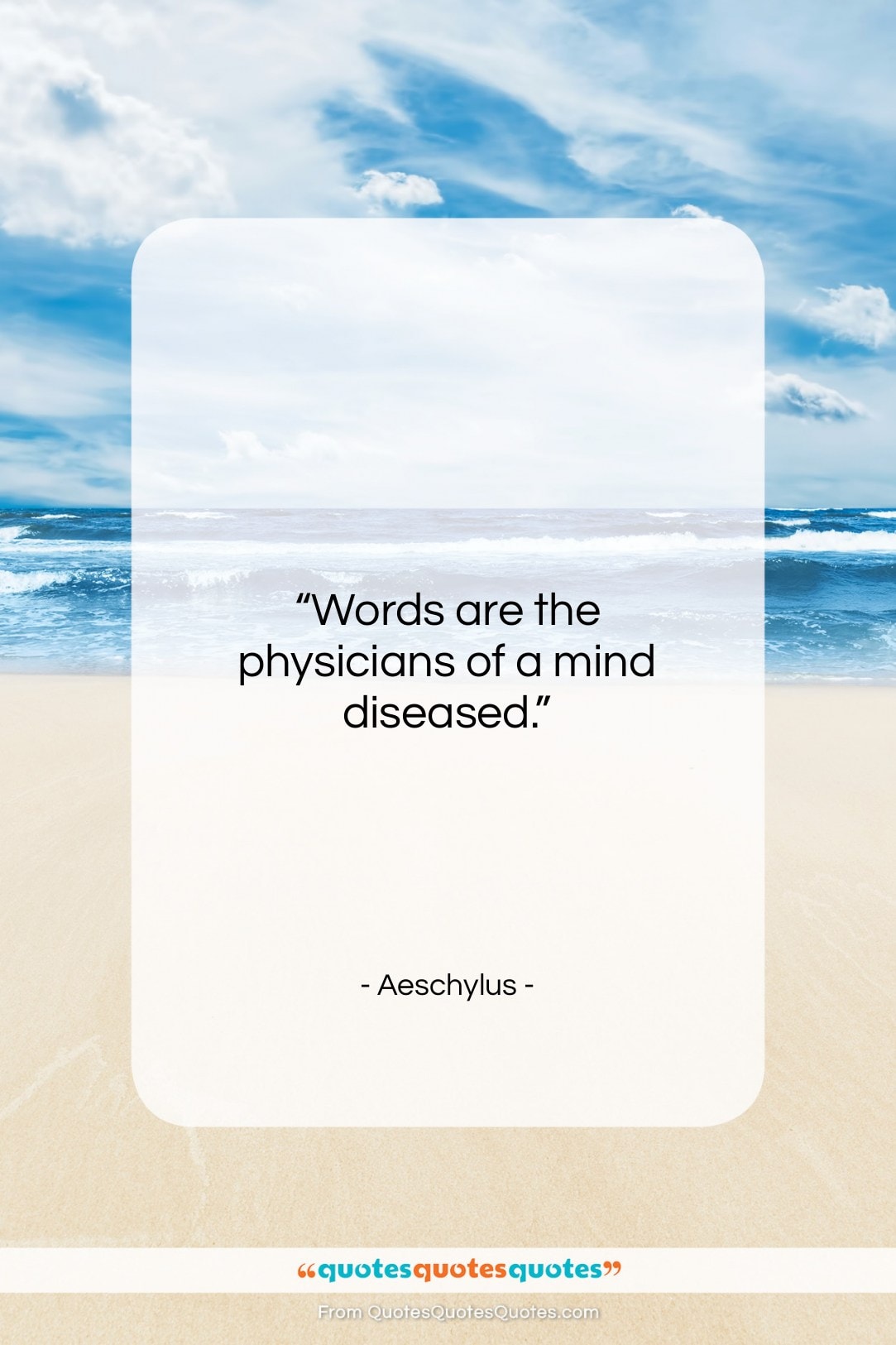 Aeschylus quote: “Words are the physicians of a mind…”- at QuotesQuotesQuotes.com