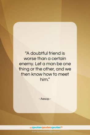 Aesop quote: “A doubtful friend is worse than a…”- at QuotesQuotesQuotes.com
