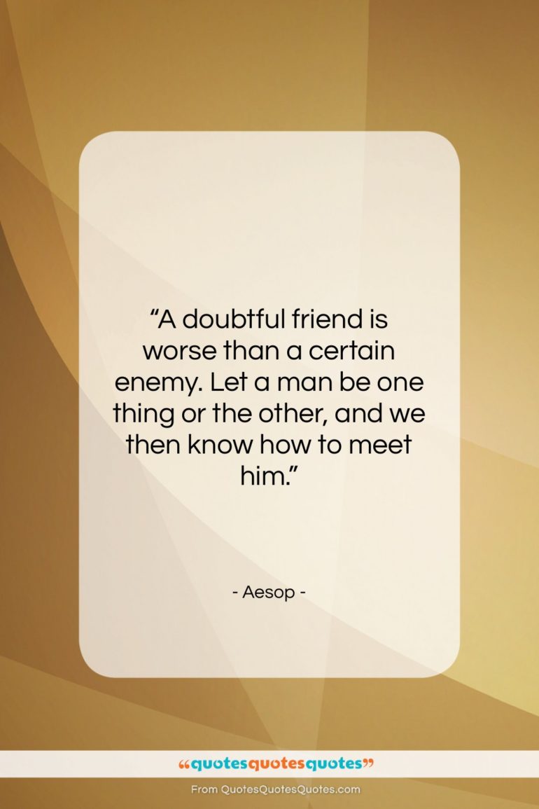Aesop quote: “A doubtful friend is worse than a…”- at QuotesQuotesQuotes.com