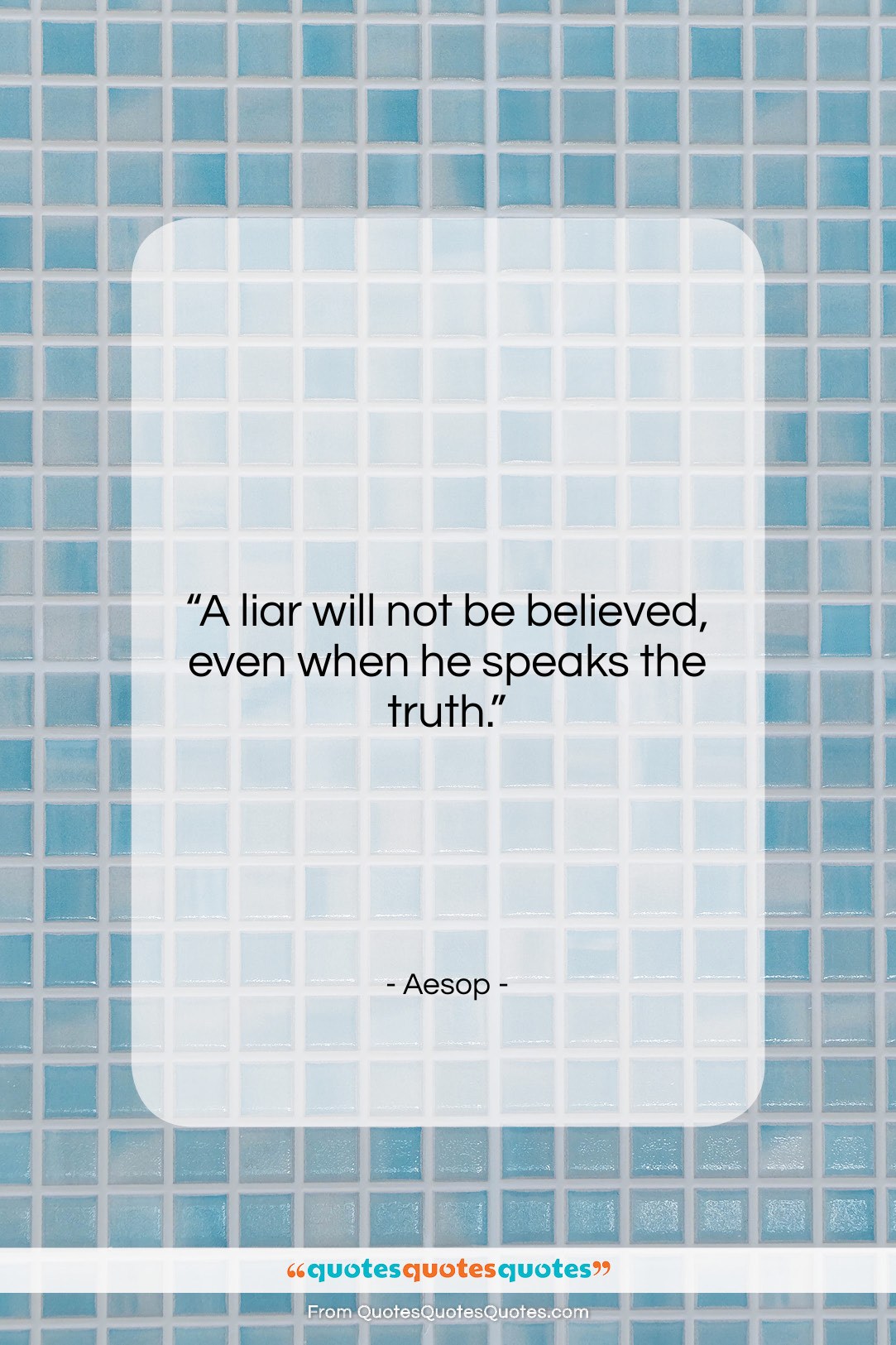 Aesop quote: “A liar will not be believed, even…”- at QuotesQuotesQuotes.com